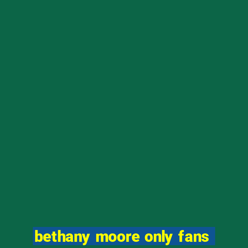 bethany moore only fans